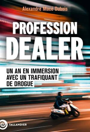 Profession dealer : un an en immersion avec un trafiquant de drogue
