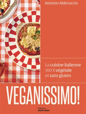 Veganissimo ! : la cuisine italienne 100 % végétale et sans gluten