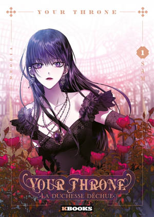 Your throne : la duchesse déchue. Vol. 1