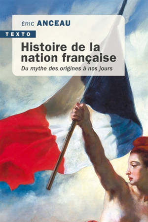 Histoire de la nation française : du mythe des origines à nos jours