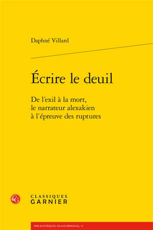 Ecrire le deuil : de l'exil à la mort, le narrateur alexakien à l'épreuve des ruptures