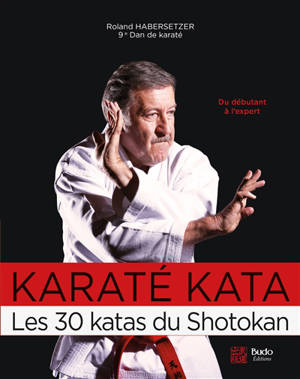 Karaté kata : les 30 katas du shotokan : du débutant à l'expert ceinture noire