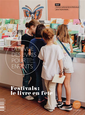 Revue des livres pour enfants (La), n° 349. Festivals : le livre en fête