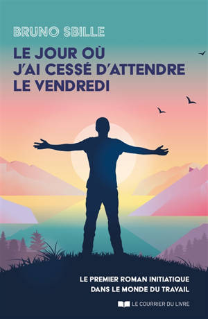 Le jour où j'ai cessé d'attendre le vendredi