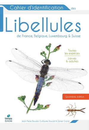 Cahier d'identification des libellules de France, Belgique, Luxembourg & Suisse : toutes les espèces, larves & adultes