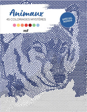 Animaux : 45 coloriages mystères : spécial ronds