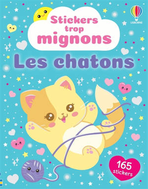Les chatons- Stickers trop mignons : Dès 3 ans