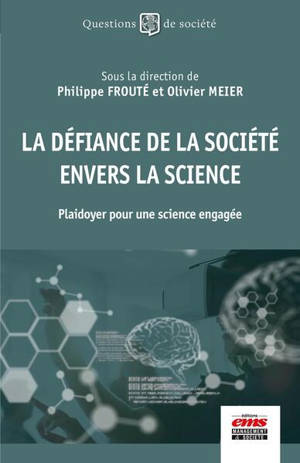 La défiance de la société envers les sciences : plaidoyer pour une science engagée