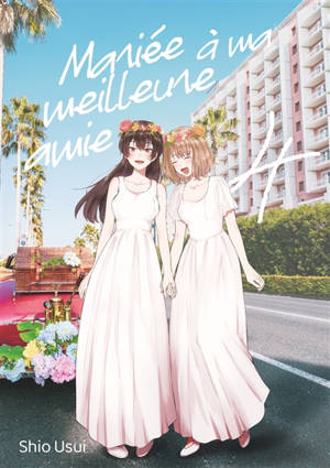 Mariée à ma meilleure amie. Vol. 4