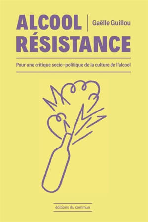 Alcool résistance : pour une critique socio-politique de la culture de l'alcool