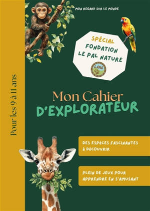 Mon Cahier d'Explorateur : Spécial Fondation Le Pal Nature Vol. 1