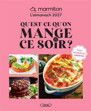 Qu'est-ce qu'on mange ce soir ? : l'almanach Marmiton 2027
