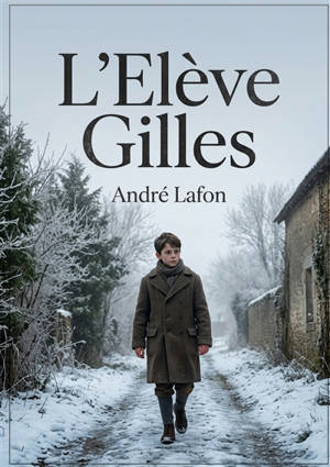 L'Eléve Gilles : Le voyage intérieur d'un jeune garçon face aux silences familiaux