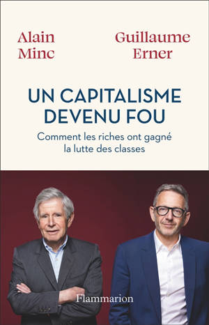 Un capitalisme devenu fou : comment les riches ont gagné la lutte des classes