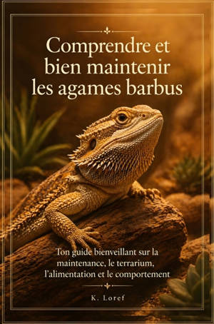 Comprendre et bien maintenir les agames barbus : Ton guide bienveillant sur la maintenance, le terrarium, l'alimentation et le comportement