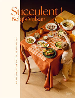 Succulent ! : 60 recettes pour toutes les situations