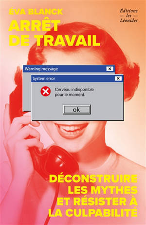 Arrêt de travail : déconstruire les mythes et résister à la culpabilité