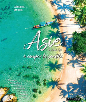 L'Asie du Sud-Est à couper le souffle