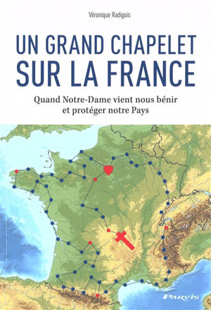 Un grand chapelet sur la France : quand Notre-Dame vient nous bénir et protéger notre pays