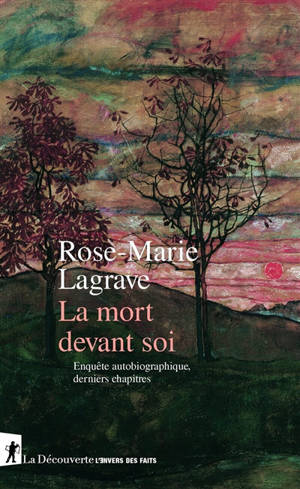 La mort devant soi : enquête autobiographique, derniers chapitres