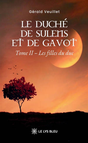 Le duché de Sulens et de Gavot : Tome II : Les filles du duc