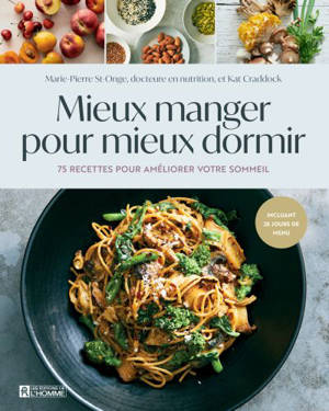 Mieux manger pour mieux dormir : 75 recettes pour améliorer votre sommeil