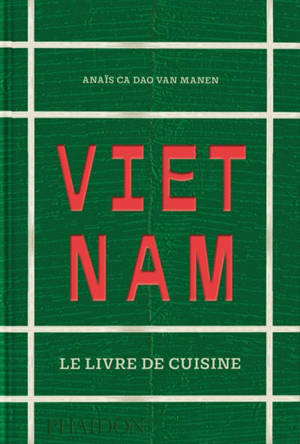 Vietnam : le livre de cuisine