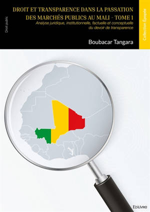 Droit et transparence dans la passation des marchés publics au Mali : Tome 1