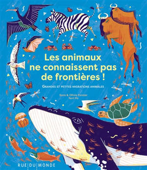 Les animaux ne connaissent pas de frontières ! : grandes et petites migrations animales