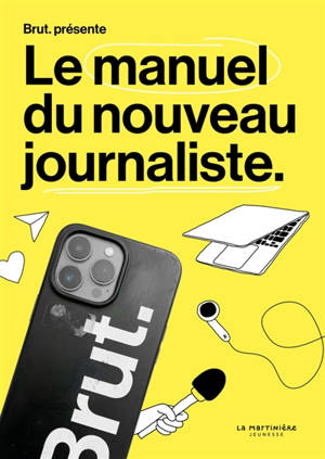 Brut : le manuel du nouveau journaliste