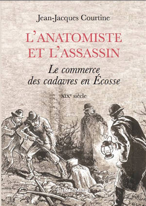 L'anatomiste et l'assassin : le commerce de cadavres en Ecosse, XIXe siècle