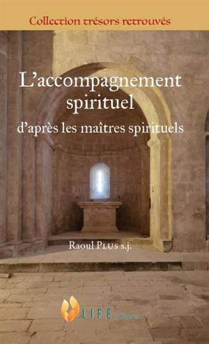 L'accompagnement spirituel : d'après les maîtres spirituels