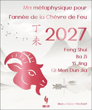 Ma métaphysique pour l'année du Cheval de Feu : 2027 : Feng Shui, Ba Zi, Yi Jing, Qi Men Dun Jia