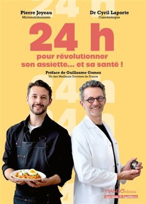 24 h pour révolutionner son assiette... et sa santé !