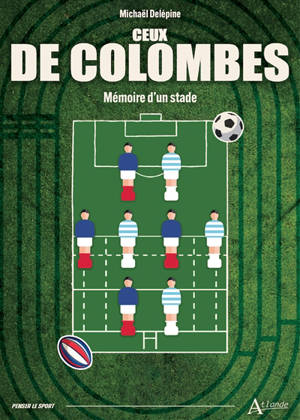Ceux de Colombes : mémoire d'un stade