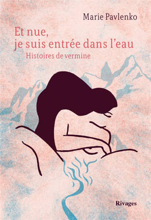 Et nue, je suis entrée dans l'eau : histoires de vermine