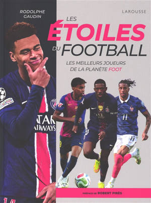 Les étoiles du football : les meilleurs joueurs de la planète foot