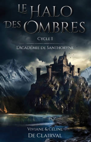 Le halo des ombres. Vol. 1. L'académie de Santhoryne