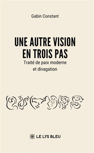 Une autre vision en trois pas : Traité de paix moderne et divagation
