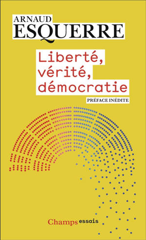 Liberté, vérité, démocratie : peut-on tout dire en démocratie ?