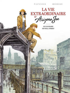 Vie extraordinaire d'Arizona Joe. Vol. 2. Le clochard de Wall Street