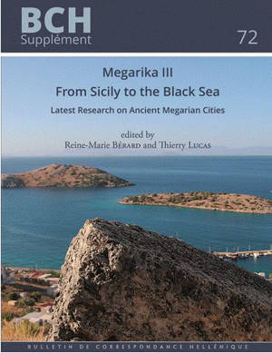 Megarika III : from Sicily to the Black Sea : latest research on ancient Megarian cities