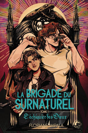 La brigade du surnaturel. Vol. 1. L'échiquier des dieux