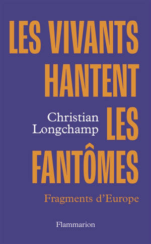 Les vivants hantent les fantômes : vertiges de l'Europe