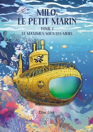 Milo, le petit marin : Tome 2 : Le Maximus sous les mers