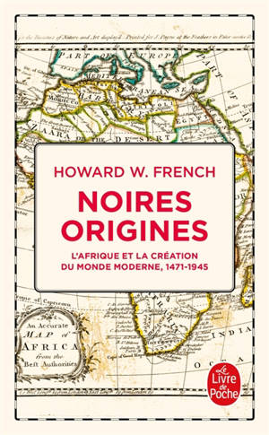 Noires origines : l'Afrique et la création du monde moderne : 1471-1945