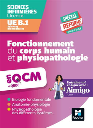 Sciences biomédicales : fonctionnement du corps humain et physiopathologie : UE B.1 en QCM et QROC