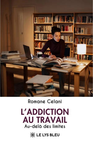 L'addiction au travail : Au-delà des limites