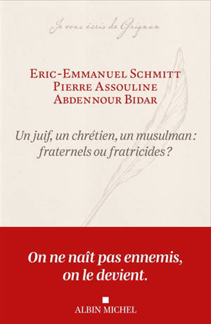 Un juif, un chrétien, un musulman : fraternels ou fratricides ?