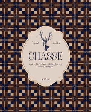 Le grand livre de la chasse